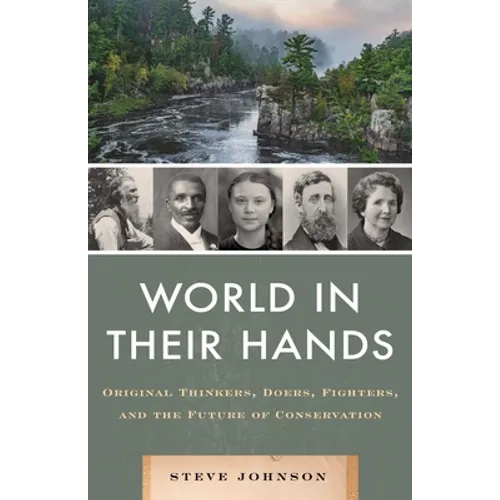 World in Their Hands: Original Thinkers, Doers, Fighters, and the Future of Conservation