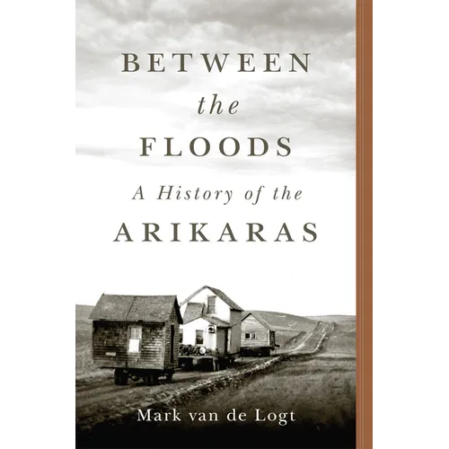 Between the Floods: A History of the Arikaras Volume 282