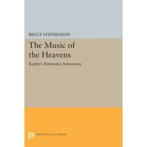 The Music of the Heavens: Kepler's Harmonic Astronomy