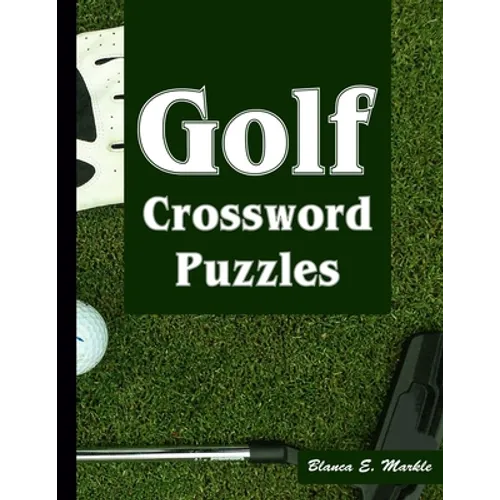 Golf Crossword Puzzles: Golf Courses, Terms Crossword Puzzles for Sports Lovers