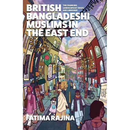 British Bangladeshi Muslims in the East End: The Changing Landscape of Dress and Language