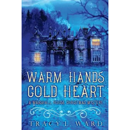 Warm Hands Cold Heart: A Marshall House Christmas Mystery