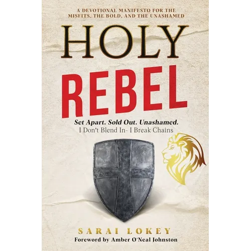 Holy Rebel: Set Apart. Sold Out. Unashamed.