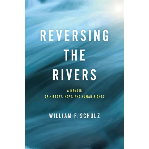 Reversing the Rivers: A Memoir of History, Hope, and Human Rights