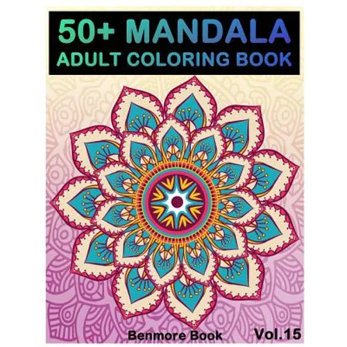 50+ Mandala: Adult Coloring Book 50 Mandala Images Stress Management Coloring Book For Relaxation, Meditation, Happiness and Relief