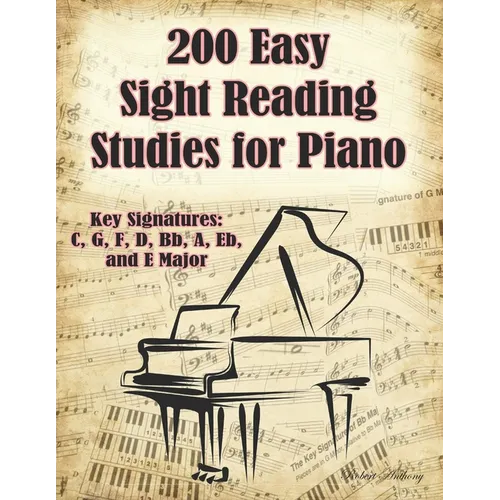 200 Easy Sight Reading Studies for Piano: Key Signatures of C, G, F, D, Bb, A, Eb, and E Major