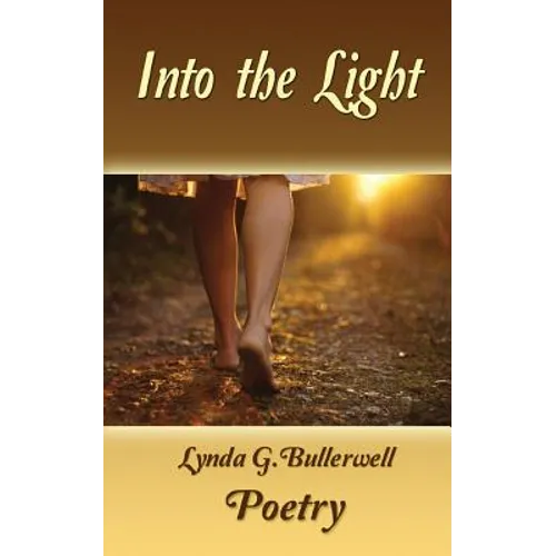 Into the Light (Ethereal Poetry, Hope, Redemption, Love)