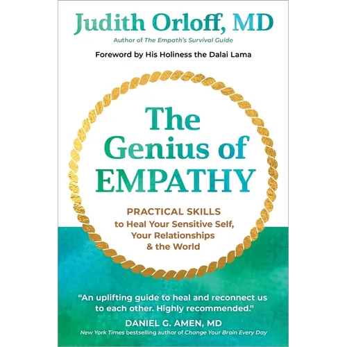 The Genius of Empathy: Practical Skills to Heal Your Sensitive Self, Your Relationships, and the World