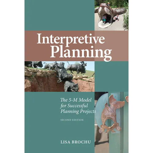 Interpretive Planning: The 5-M Model for Successful Planning Projects