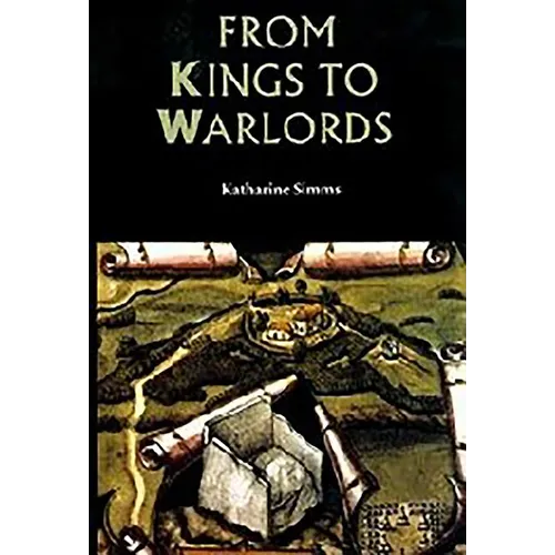 From Kings to Warlords: The Changing Political Structure of Gaelic Ireland in the Later Middle Ages
