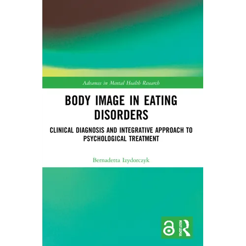 Body Image in Eating Disorders: Clinical Diagnosis and Integrative Approach to Psychological Treatment