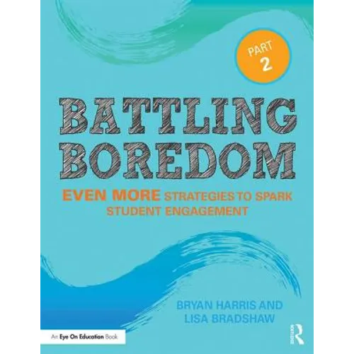 Battling Boredom, Part 2: Even More Strategies to Spark Student Engagement