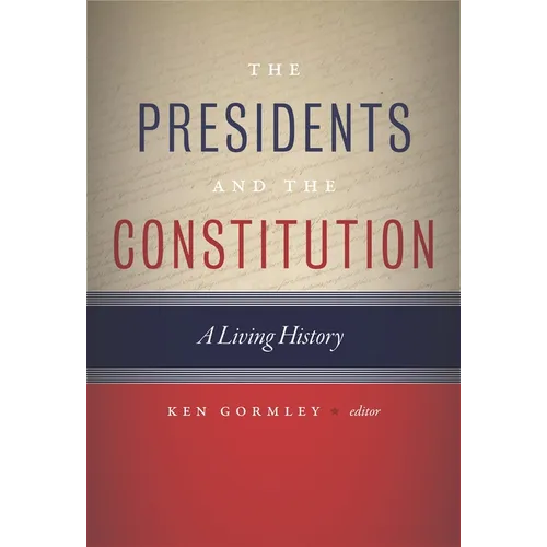 The Presidents and the Constitution: A Living History