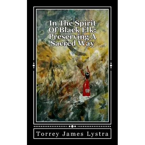 In The Spirit Of Black Elk: Preserving A Sacred Way