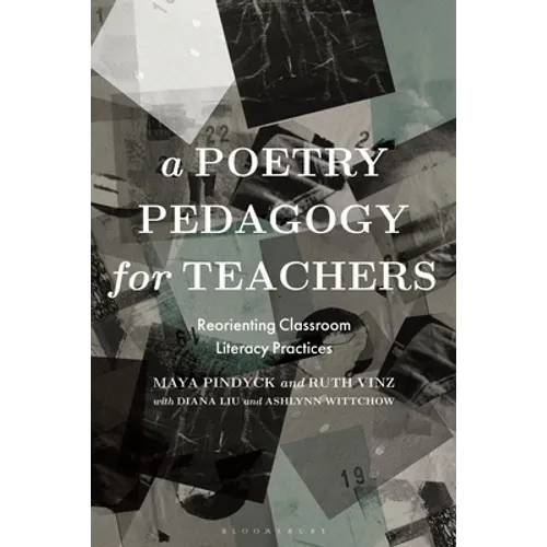 A Poetry Pedagogy for Teachers: Reorienting Classroom Literacy Practices