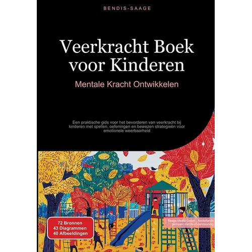 Veerkracht Boek voor Kinderen: Mentale Kracht Ontwikkelen: Een praktische gids voor het bevorderen van veerkracht bij kinderen met spellen, oefeningen