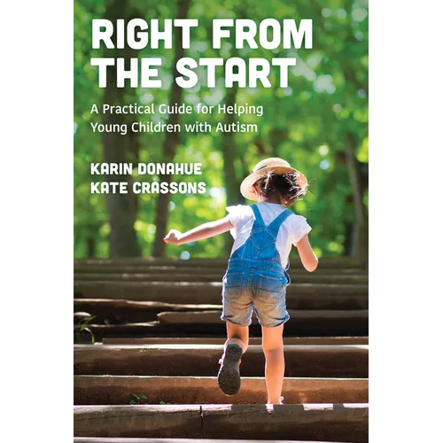 Right from the Start: A Practical Guide for Helping Young Children with Autism