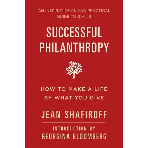 Successful Philanthropy: How to Make a Life by What You Give