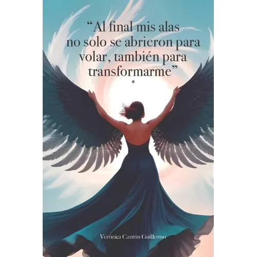 "Al final mis alas no sólo se abrieron para volar, también para transformarme"