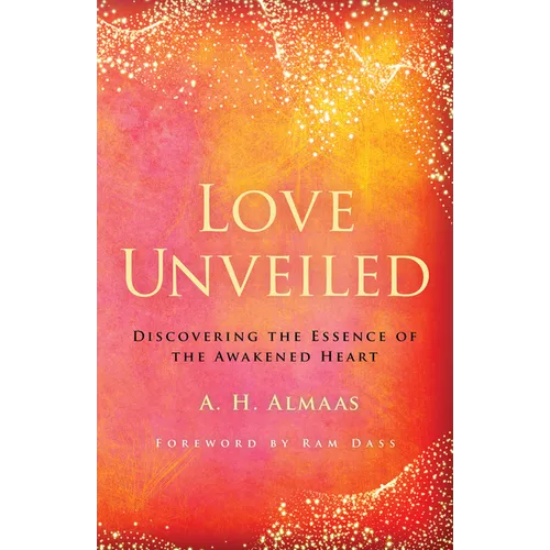 Love Unveiled: Discovering the Essence of the Awakened Heart