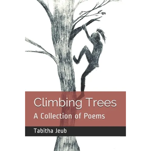 Climbing Trees: A Collection of Poems
