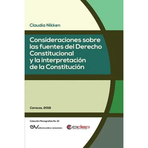 Consideraciones Sobre Las Fuentes del Derecho Constitucional Y La Interpretación de la Constitución