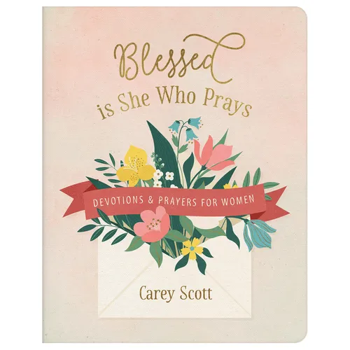 Blessed Is She Who Prays: Devotions and Prayers for Women