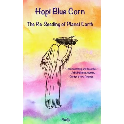 Hopi Blue Corn: The Re-Seeding of Planet Earth