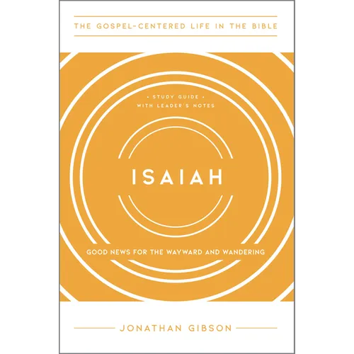 Isaiah: Good News for the Wayward and Wandering