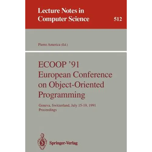 Ecoop '91 European Conference on Object-Oriented Programming: Geneva, Switzerland, July 15-19, 1991. Proceedings