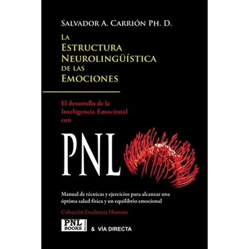 La Estructura Neurolingüística de Las Emociones: Inteligencia Emocional con PNL