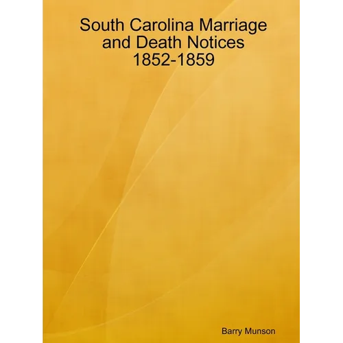 South Carolina Marriage and Death Notices 1852-1859
