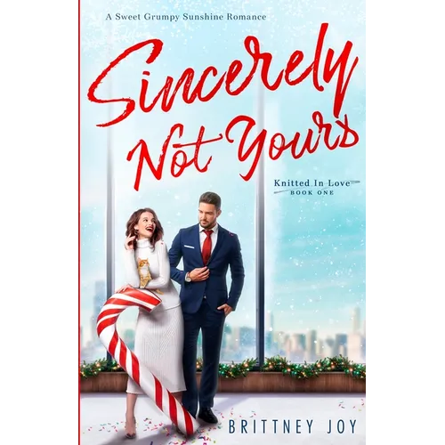 Sincerely Not Yours: A Sweet Grumpy Sunshine Romance