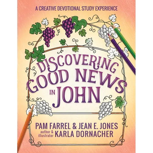 Discovering Good News in John: A Creative Devotional Study Experience