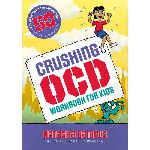 Crushing Ocd Workbook for Kids: 50 Fun Activities to Overcome Ocd with CBT and Exposures