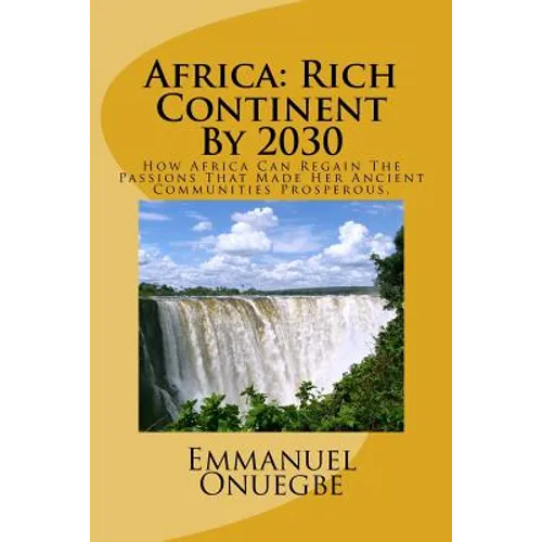 Africa: Rich Continent By 2030: How Africa Can Regain The Passions That Made Her Ancient Communities Prosperous