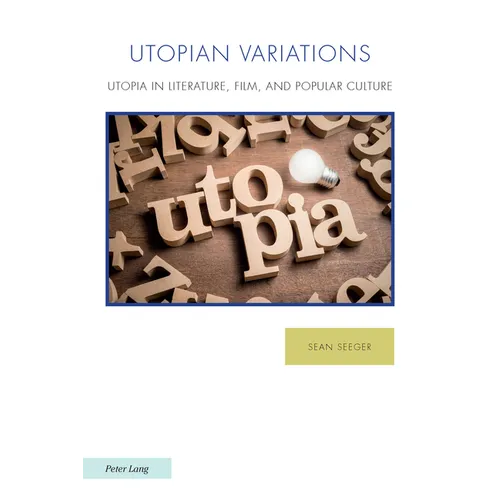 Utopian Variations: Utopia in Literature, Film, and Popular Culture