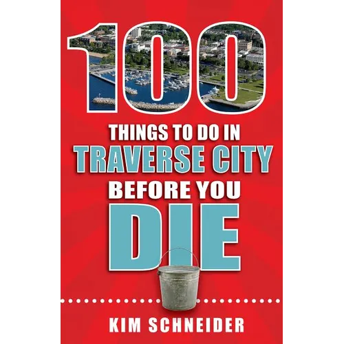 100 Things to Do in Traverse City Before You Die
