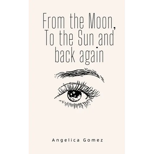 From the Moon, To the Sun and back again