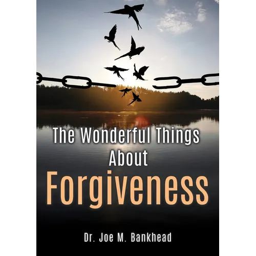 The Wonderful Things About Forgiveness