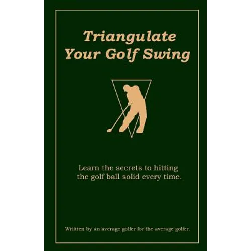 Triangulate Your Golf Swing