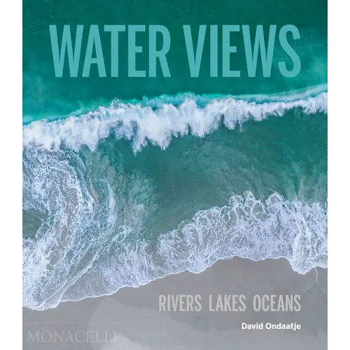 Water Views: Rivers Lakes Oceans