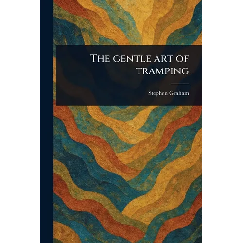 The Gentle Art of Tramping