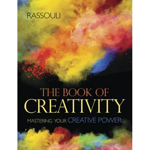 The Book of Creativity: Mastering Your Creative Power