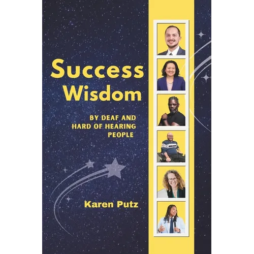 Success Wisdom: By Deaf and Hard of Hearing People