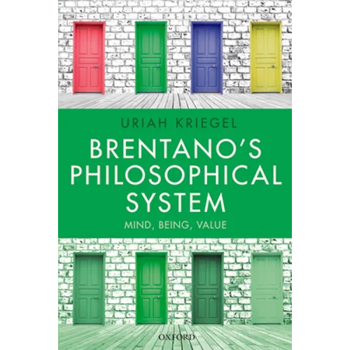 Brentano's Philosophical System: Mind, Being, Value