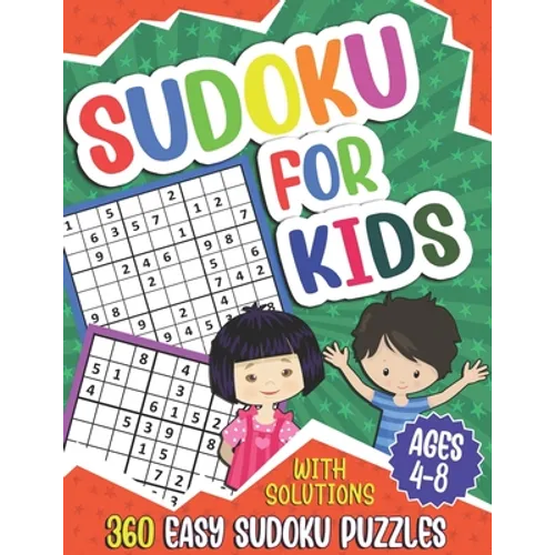 Sudoku for Kids Ages 4-8: Sudoku Puzzle Book for Children, 360 Easy Puzzles 4x4 6x6 9x9 for Beginners, With Solutions