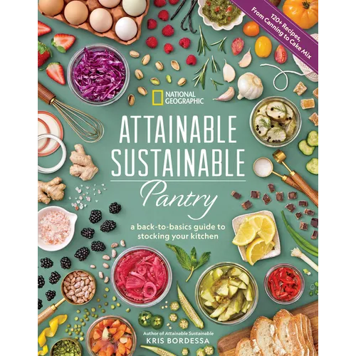 Attainable Sustainable Pantry: A Back-To-Basics Guide to Stocking Your Kitchen