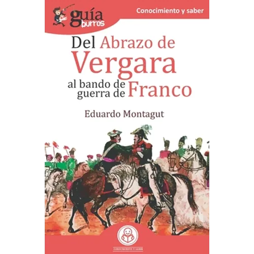 GuíaBurros Del abrazo de Vergara al Bando de Guerra de Franco: Episodios clave de nuestra historia