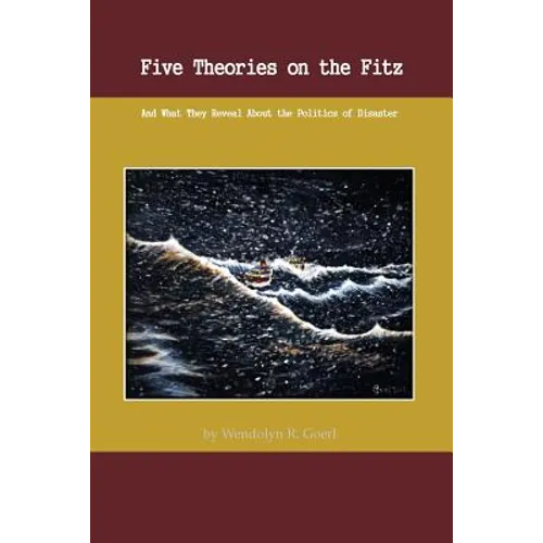 Five Theories on the Fitz: And What They Reveal about the Politics of Disaster